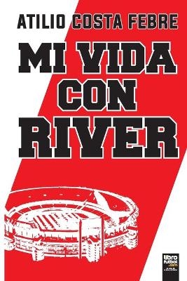 Mi Vida Con River - Atilio Costa Febre