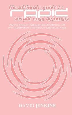 The Ultimate guide to Rapid Weight Loss Hypnosis - David Jenkins