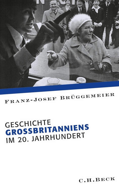 Geschichte Gro&szlig;britanniens im 20. Jahrhundert - Franz-Josef Br&uuml;ggemeier