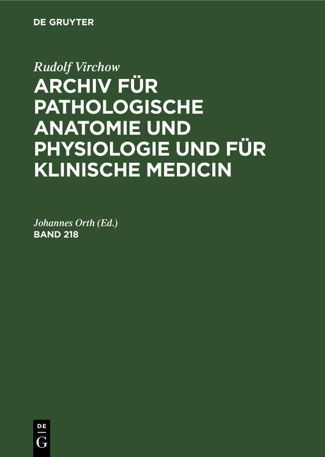 Rudolf Virchow: Archiv f&uuml;r pathologische Anatomie und Physiologie... / Band 218 - Rudolf Virchow