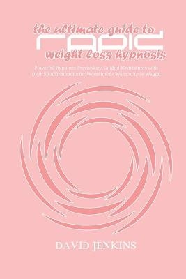 The Ultimate guide to Rapid Weight Loss Hypnosis - David Jenkins