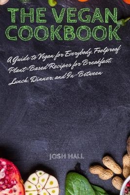 The VEGAN COOKBOOK - Josh Hall