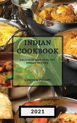 Indian Cookbook 2021 - Gordon Philips