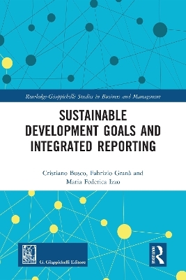 Sustainable Development Goals and Integrated Reporting - Cristiano Busco, Fabrizio Gran&agrave;, Maria Federica Izzo