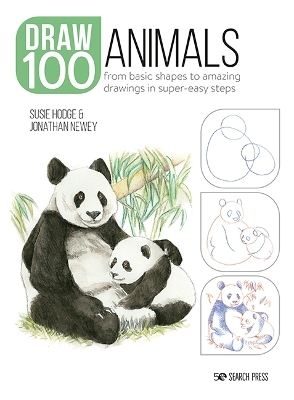 Draw 100: Animals - Susie Hodge, Jonathan Newey