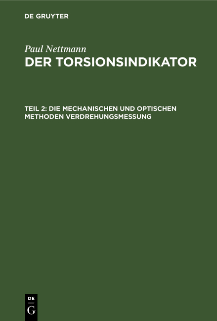 Paul Nettmann: Der Torsionsindikator / Die mechanischen und optischen Methoden Verdrehungsmessung - Paul Nettmann