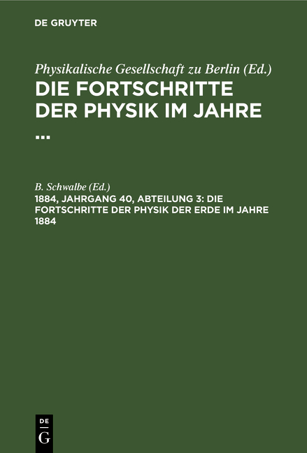 Die Fortschritte der Physik im Jahre ... / Die Fortschritte der Physik der Erde im Jahre 1884 - 
