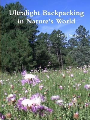 Ultralight Backpacking in Nature's World - David Stutzman