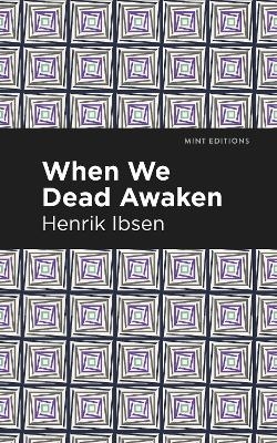 When We Dead Awaken - Henrik Ibsen