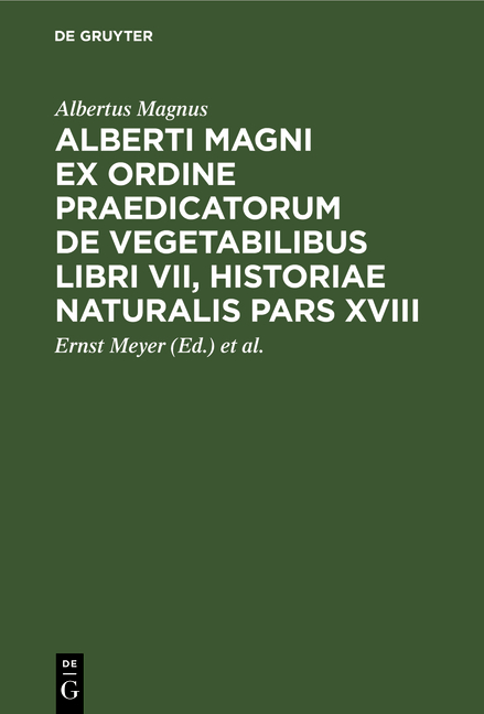 Alberti Magni ex ordine praedicatorum de Vegetabilibus libri VII, historiae naturalis pars XVIII - Albertus Magnus