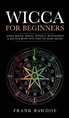 Wicca for Beginners - Frank Bawdoe