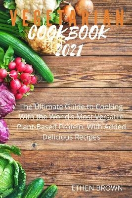 Vegetarian Cookbook 2021 - Ethen Brown