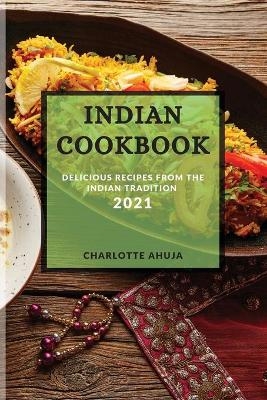 Indian Cookbook 2021 - Charlotte Ahuja