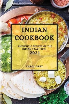 Indian Cookbook 2021 - Carol Grey