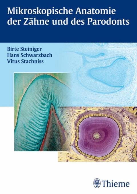 Mikroskopische Anatomie der Z&auml;hne und des Parodonts - Hans Schwarzbach, Vitus Stachniss, Birte Steiniger