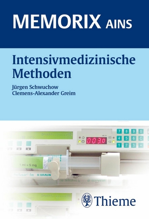 Intensivmedizinische Methoden - Clemens-Alexander Greim, J&uuml;rgen Schwuchow