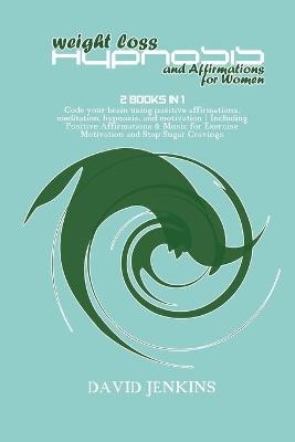 Weight Loss Hypnosis and Affirmations for Women - David Jenkins