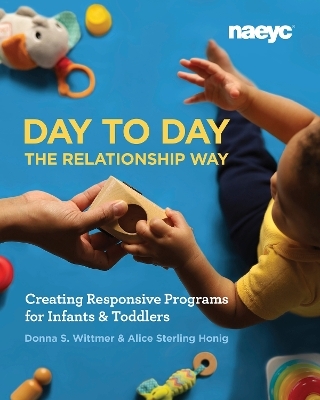 Day to Day the Relationship Way - Donna S. Wittmer, Alice Sterling Honig