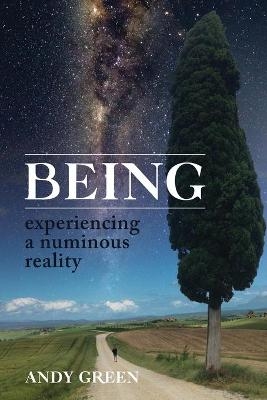 BEING, experiencing a numinous reality - Andy Green