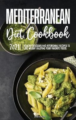 Mediterranean Diet Cookbook 2021 - Catherine Moore