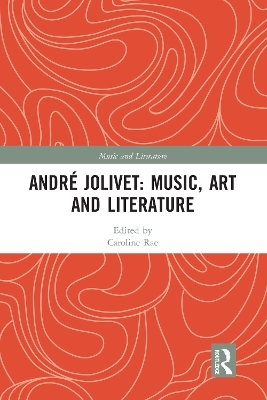 Andr&eacute; Jolivet: Music, Art and Literature - 