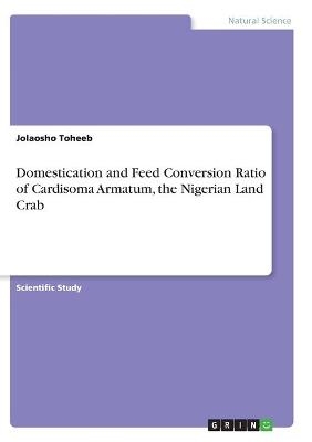Domestication and Feed Conversion Ratio of Cardisoma Armatum, the Nigerian Land Crab - Jolaosho Toheeb