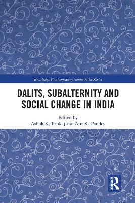 Dalits, Subalternity and Social Change in India
