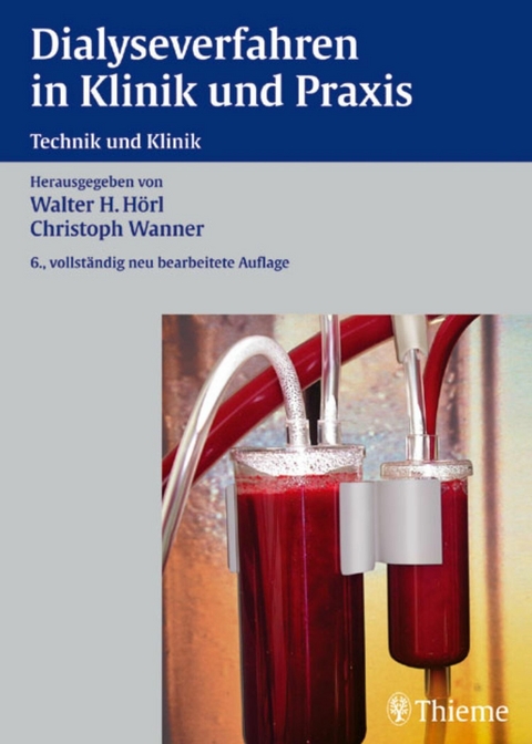 Dialyseverfahren in Klinik und Praxis -  Walter H. Hörl,  Christoph Wanner