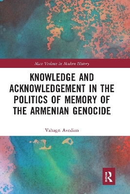 Knowledge and Acknowledgement in the Politics of Memory of the Armenian Genocide - Vahagn Avedian