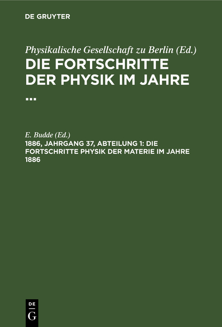 Die Fortschritte der Physik im Jahre ... / Die Fortschritte Physik der Materie im Jahre 1886 - 