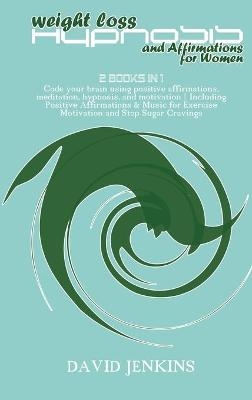 Weight Loss Hypnosis and Affirmations for Women - David Jenkins