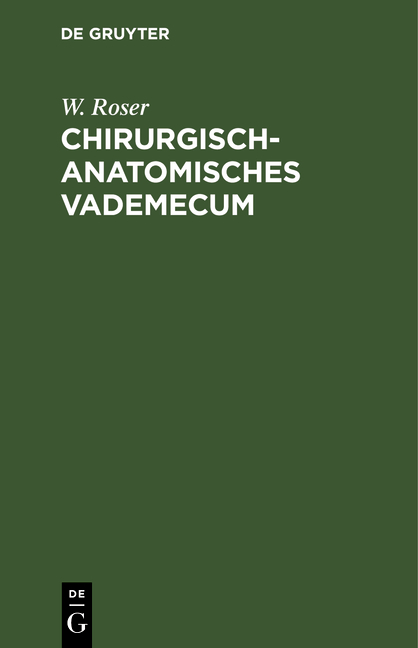 Chirurgisch-Anatomisches Vademecum - W. Roser