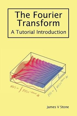 The Fourier Transform - James V Stone