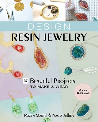 Design Resin Jewelry - Rozen Martel, Nadia Jullien