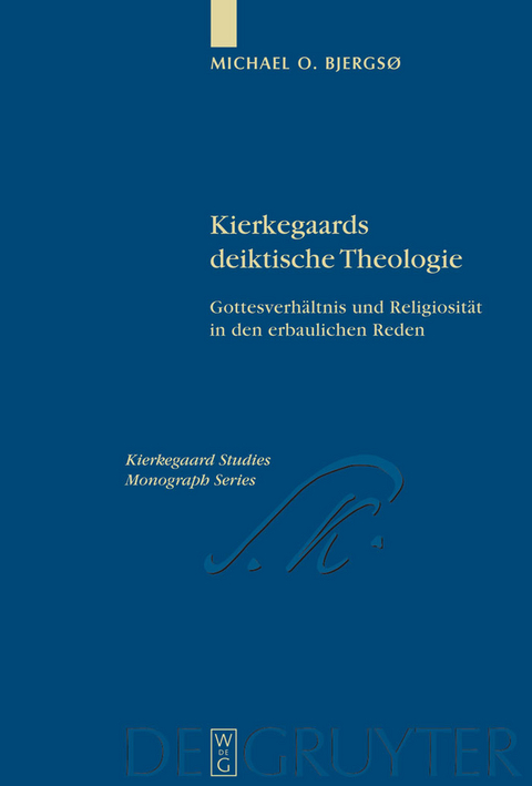 Kierkegaards deiktische Theologie - Michael O. Bjergs&oslash;
