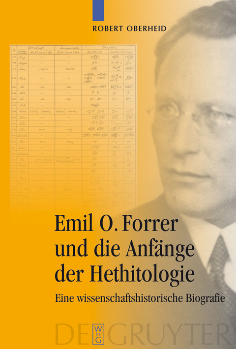 Emil O. Forrer und die Anf&auml;nge der Hethitologie - Robert Oberheid