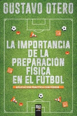 La Importancia de la Preparaci&oacute;n F&iacute;sica En El F&uacute;tbol - Gustavo Otero