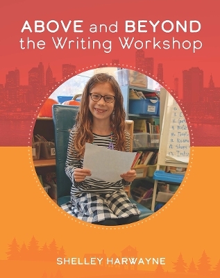 Above and Beyond the Writing Workshop - Shelley Harwayne