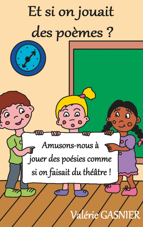 Et si on jouait des po&egrave;mes ? - Val&eacute;rie Gasnier