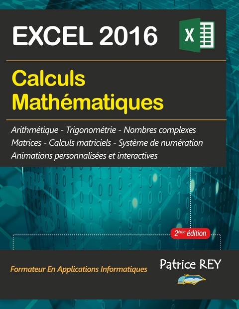 Calculs mathematiques avec EXCEL 2016 - Patrice Rey