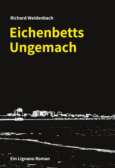 Eichenbetts Ungemach - Richard Weidenbach
