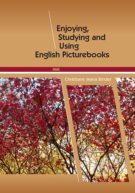 Enjoying, Studying and Using English Picturebooks - Christiane Maria Binder