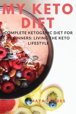 My Keto Diet - Maya Rogers