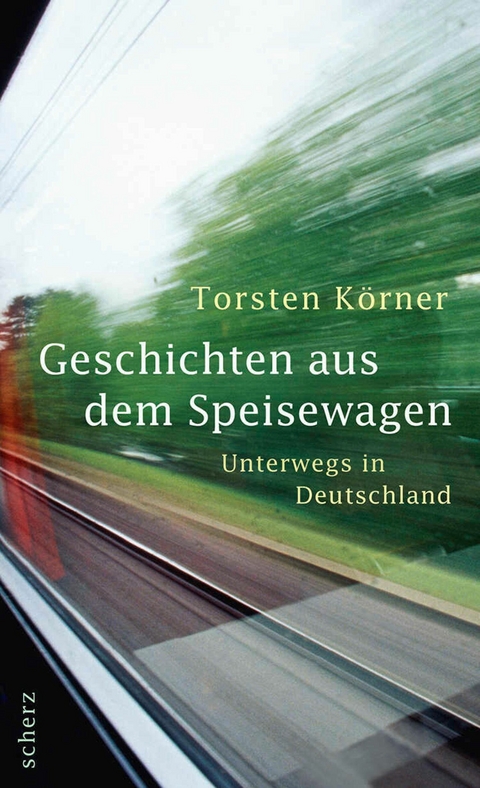 Geschichten aus dem Speisewagen - Torsten K&ouml;rner