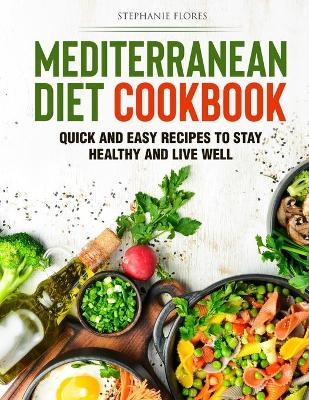Mediterranean Diet Cookbook - Stephanie Flores