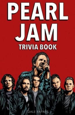 Pearl Jam Trivia Book - Dale Raynes