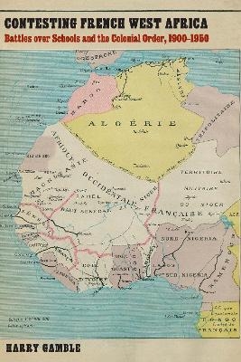 Contesting French West Africa - Harry Gamble