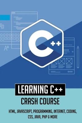 Learning C++ Crash Course-html, Javascript, Programming, Internet, Coding, Css, Java, Php & More