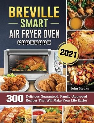 Breville Smart Air Fryer Oven Cookbook 2021