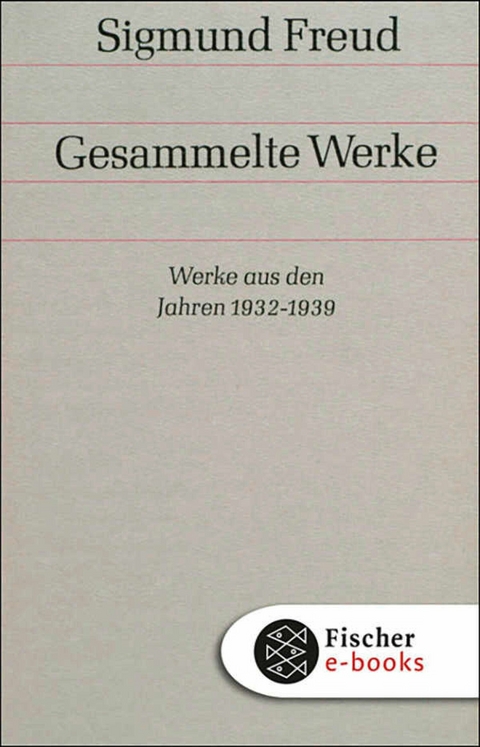 Werke aus den Jahren 1932-1939 - Sigmund Freud
